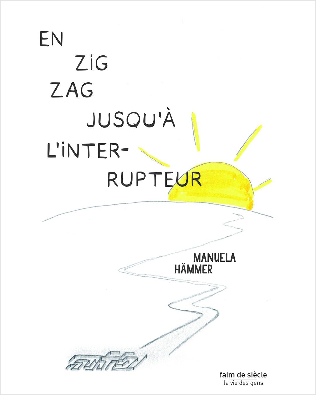 Couverture du livre "En zigzag jusqu'à l'interrupteur" de Manuela Hämmer, illustration au trait d'un chemin sinueux menant vers un soleil jaune